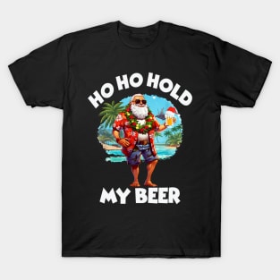 Christmas in July Summer Santa Sunglasses Ho Ho Hold My Beer T-Shirt